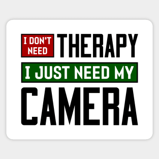 I don't need therapy, I just need my camera Sticker